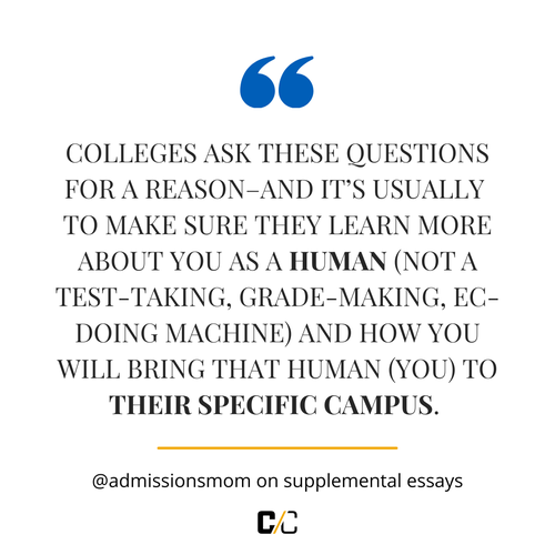 Text of a quote from Admissions Mom, which reads "Colleges ask these questions for a reasons-and it&#x27;s usually to make sure they more about you as a human (not a test-taking, grade-making, EC-doing machine) and how you will bring that human (you) to their specific campus.